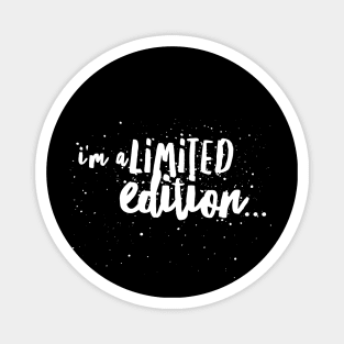 i'm a Limited edition... Magnet